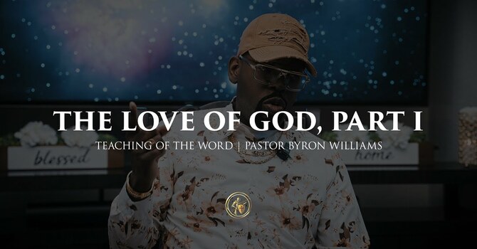 THE LOVE OF GOD, PART 1 | TEACHING OF THE WORD | 8.21.25