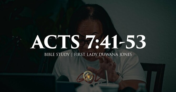 ACTS 7:41-53 | BIBLE STUDY | 8.5.25