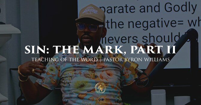 SIN: THE MARK PT II | TEACHING OF THE WORD | 1.8.26