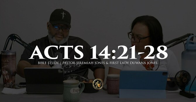 ACTS 14:21-28 | BIBLE STUDY | 11.5.25