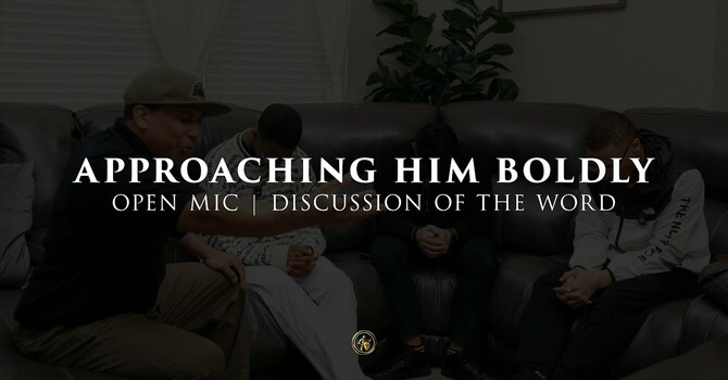 APPROACHING HIM BOLDLY | OPEN MIC | 11.13.25