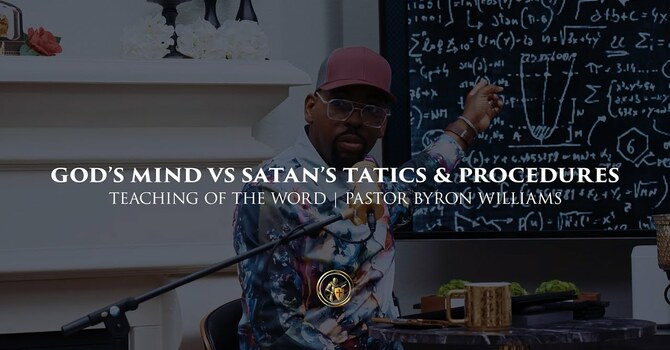 GOD’S MIND VS SATAN’S TATICS & PROCEDURES | TEACHING OF THE WORD | 12.4.25