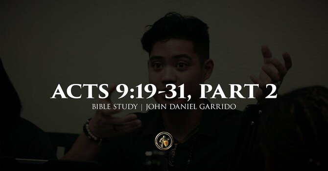ACTS 9:19-31 PART II | BIBLE STUDY | 9.3.25