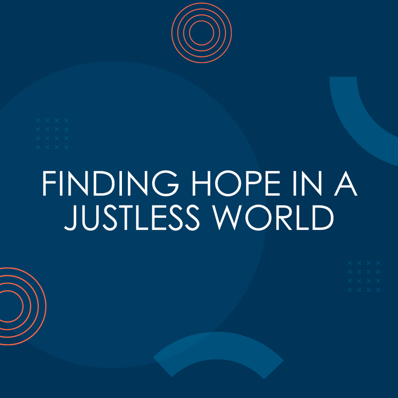 Finding Hope In A Justless World
