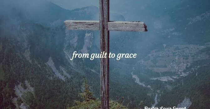 "From Guilt to Grace"