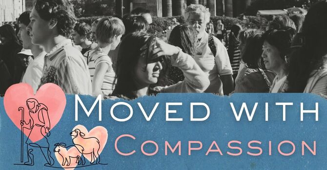 Moved with Compassion