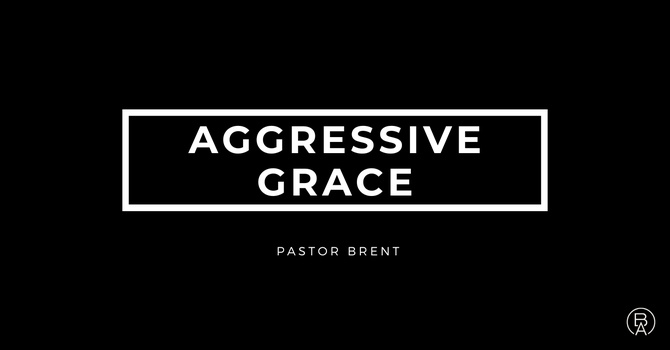 Aggressive Grace