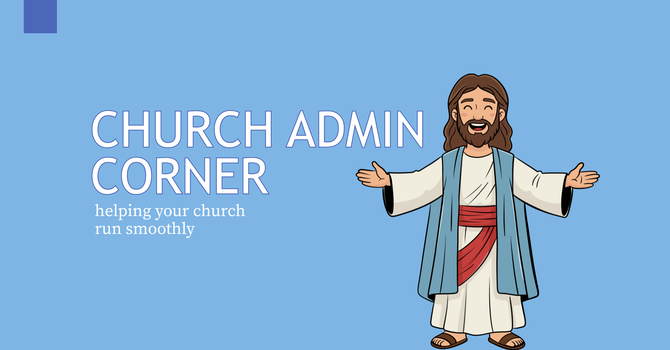 Church Admin Corner: Remember to Save!