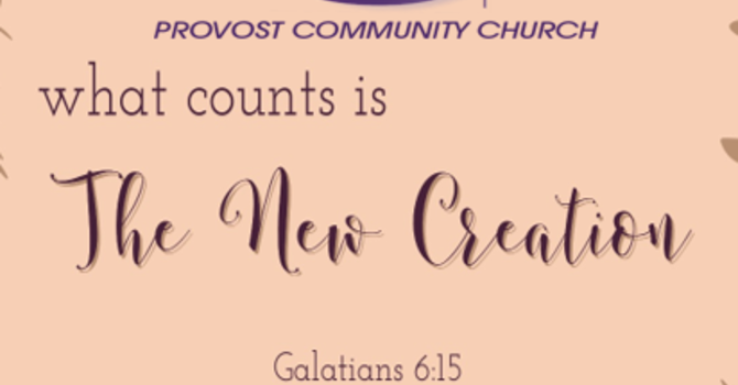 Book Of Galatians " New Creation is What Counts!"