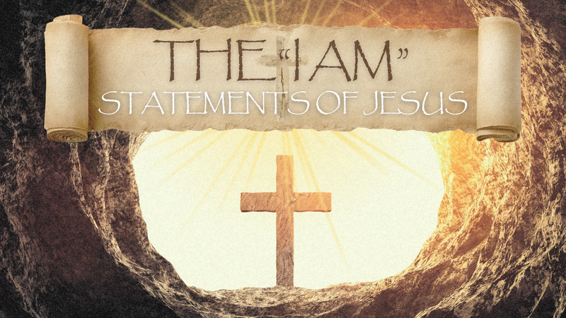 "THE I AM STATEMENTS OF JESUS"