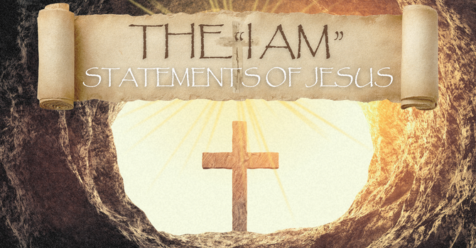 "THE I AM STATEMENTS OF JESUS"