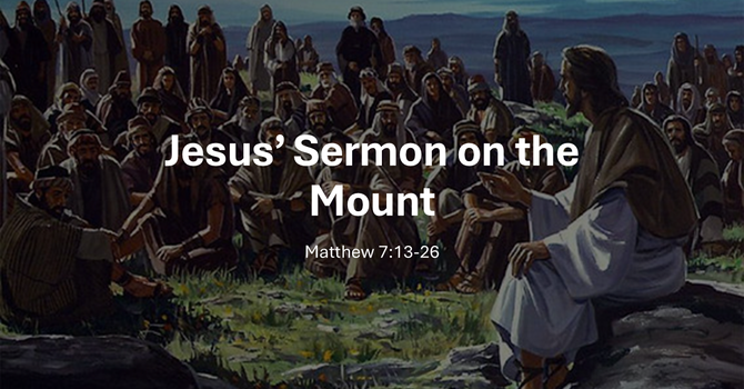 "The Sermon on the Mount:Matthew 7:13-26"----Pastor Gerry Binnema