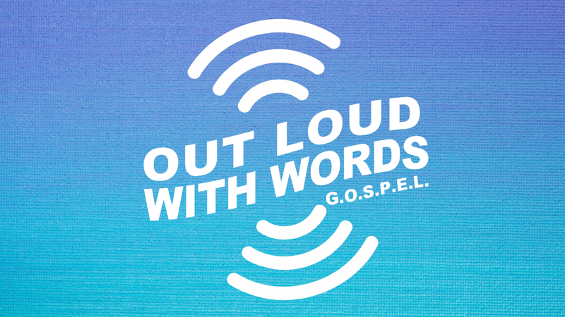 Out Loud With Words - Gospel Conversations