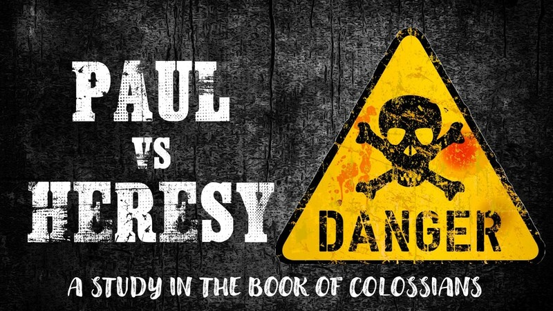 Paul vs Heresy_A Study in the Book of Colossians WK 5