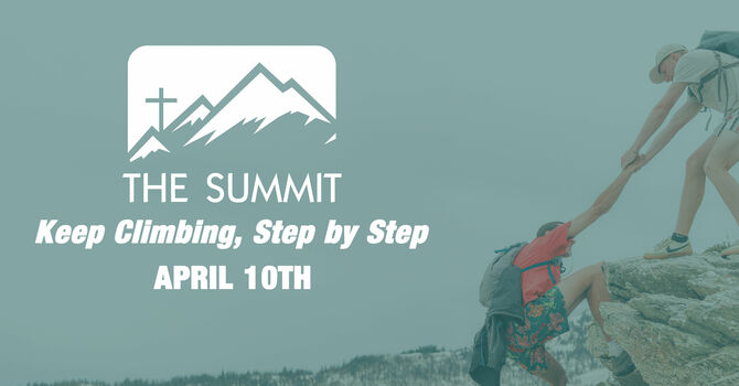 The Summit: Keep Climbing, Step by Step