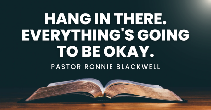 Hang in There. Everything's Going to Be Okay.