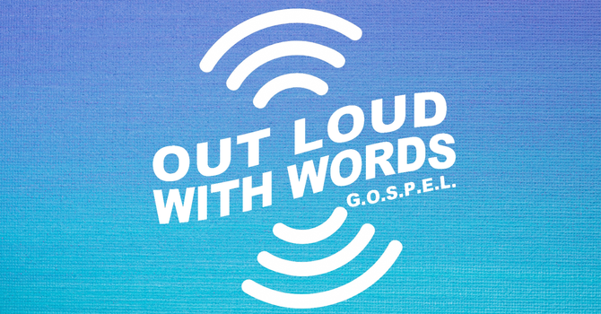 Out Loud With Words - Gospel Conversations
