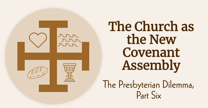 The Church as the New Covenant Assembly