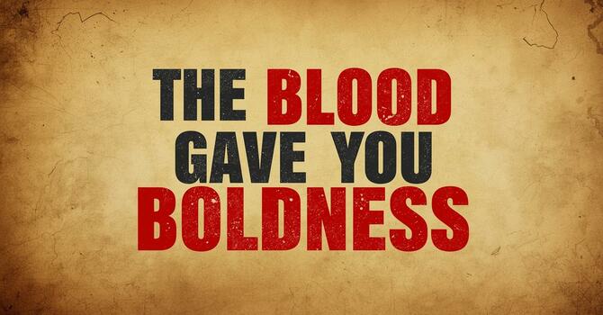 The Blood Gave You Boldness image