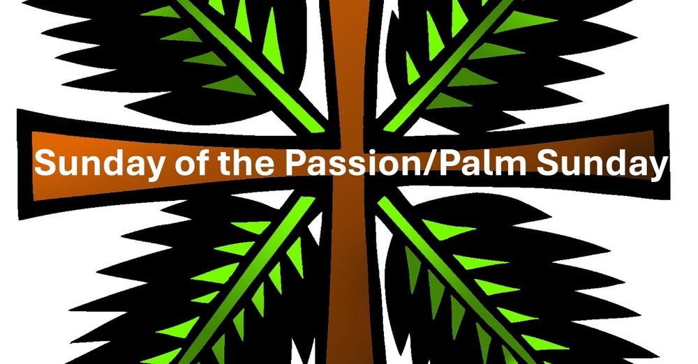 Sunday of the Passion/Palm Sunday