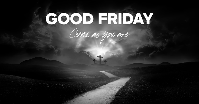 Come As You Are: Good Friday