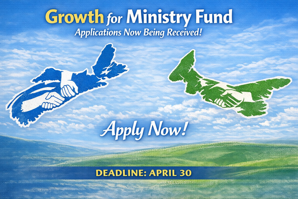 GROWTH FOR MINISTRY FUND Now accepting applications