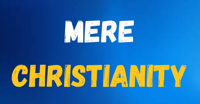 Life Group - Mere Christianity 