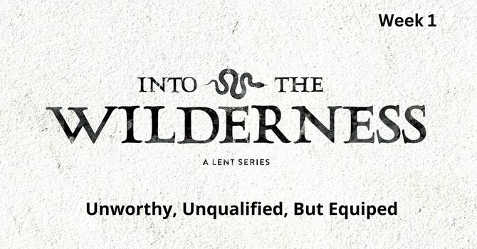Unworthy, Unqualified, But Equipped
