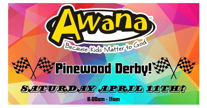 New Date):  Awana Grand Prix Pinewood Derby