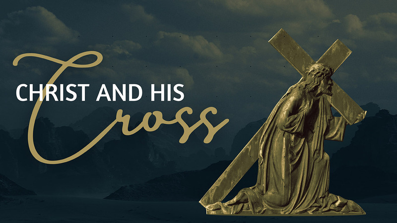 Christ and His Cross