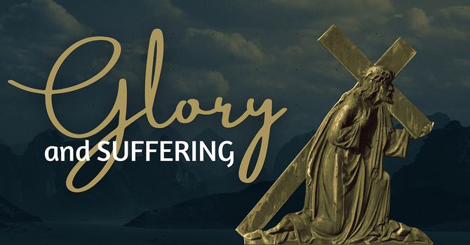 Glory and Suffering
