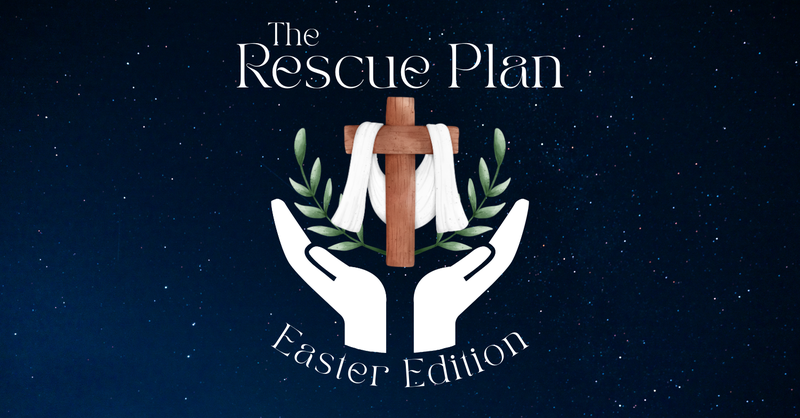 The Rescue Plan: Easter Edition