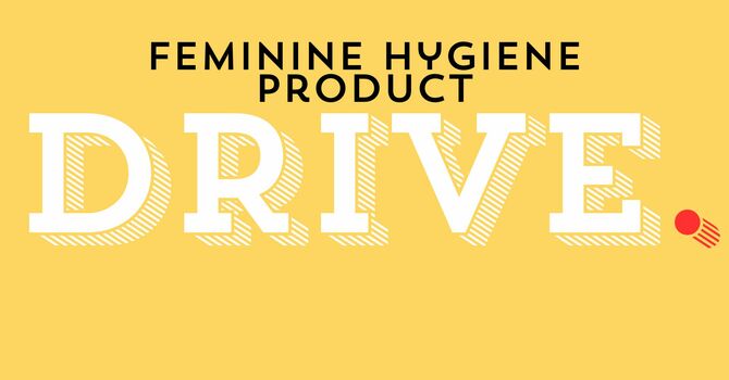 Feminine Hygiene Product Drive