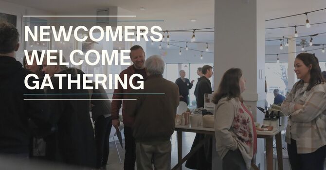 Newcomers Welcome Gathering