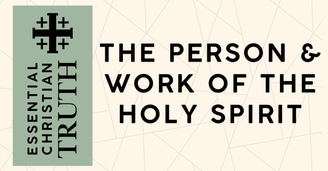 The Person & Work of the Holy Spirit