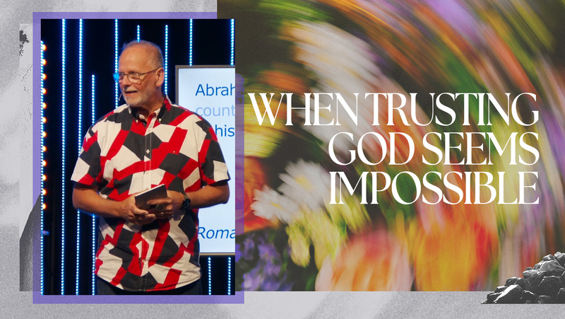 Trusting God When It Seems Impossible