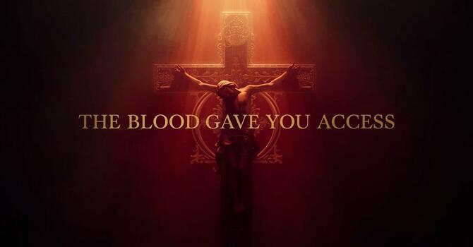 The Blood Gave You Access image
