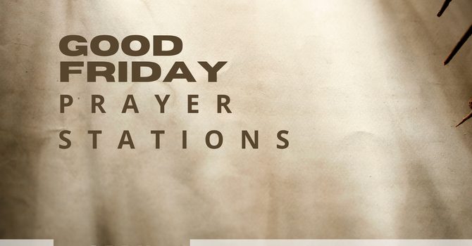 Good Friday Prayer Stations