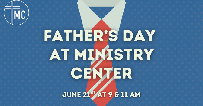 Father's Day at Ministry Center
