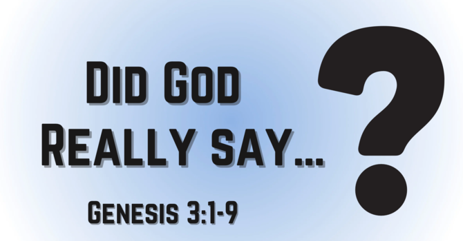 Did God Really Say…?
