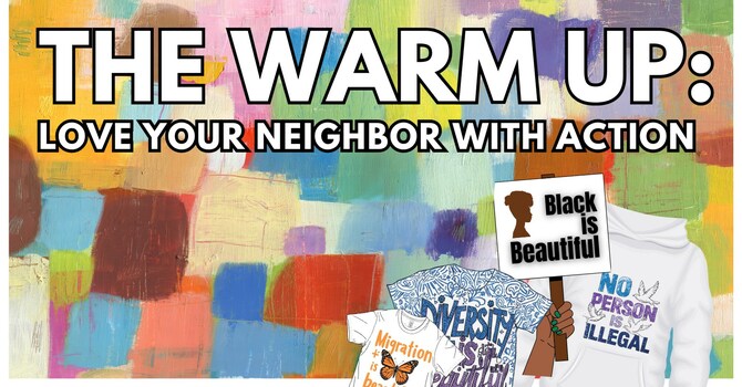 The Warm Up: Love Your Neighbor With Action