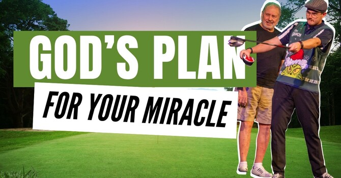 God's Plan for Your Miracle