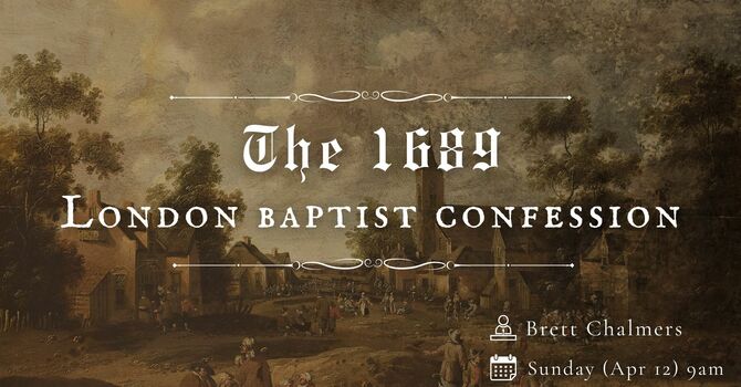 1689 London Baptist Confession Class 