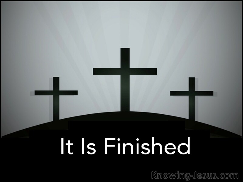 “It is Finished”