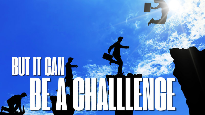 But, It Can Be a Challenge