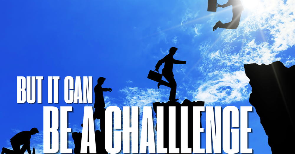 But, It Can Be a Challenge