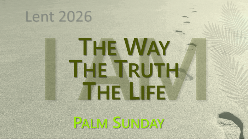 This Sunday's Message... "I am the Way the Truth and the Life"