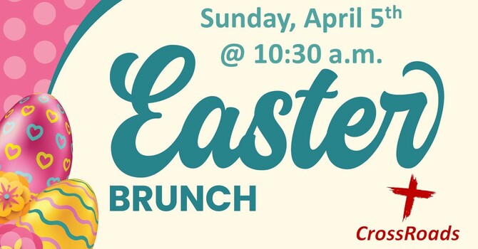 CrossRoads Easter Brunch