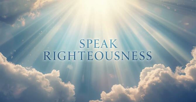 Speak Righteousness image