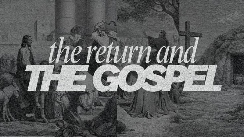 The Return and the Gospel